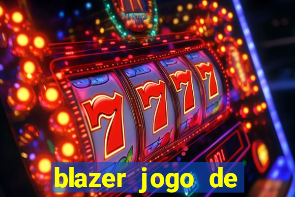 blazer jogo de ganhar dinheiro