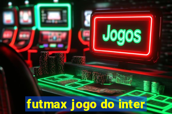 futmax jogo do inter