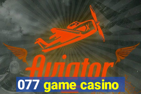 077 game casino