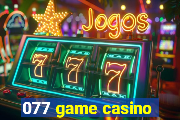 077 game casino