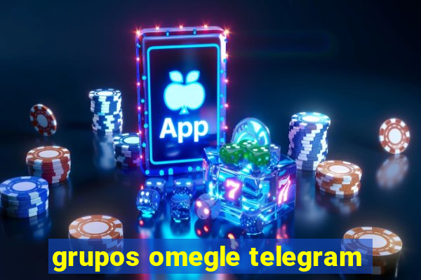 grupos omegle telegram