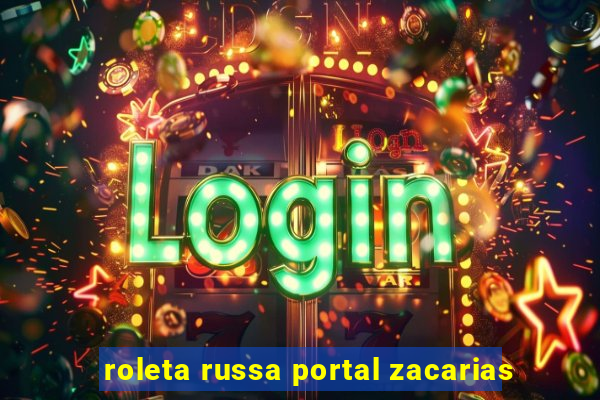 roleta russa portal zacarias