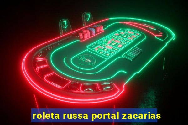 roleta russa portal zacarias