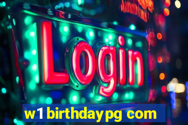 w1 birthdaypg com