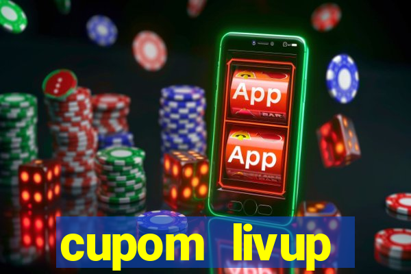 cupom livup primeira compra