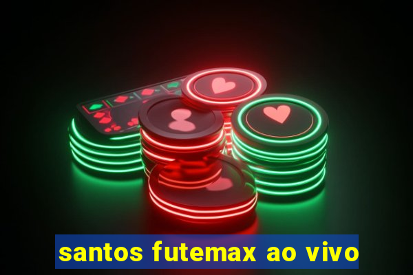 santos futemax ao vivo