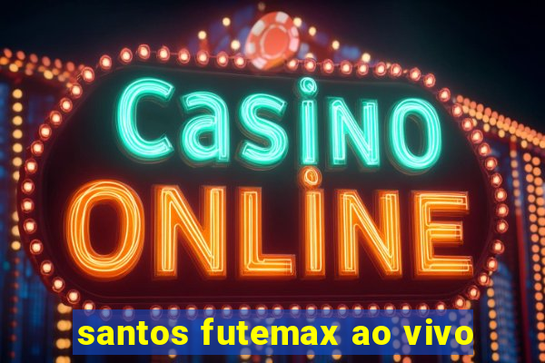 santos futemax ao vivo