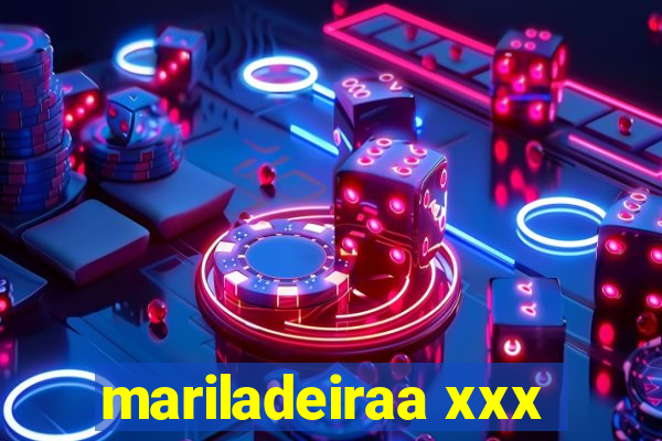 mariladeiraa xxx