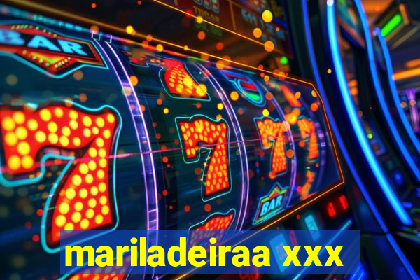 mariladeiraa xxx