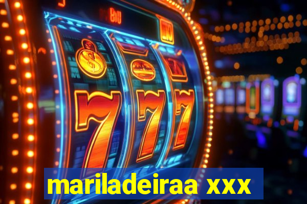 mariladeiraa xxx