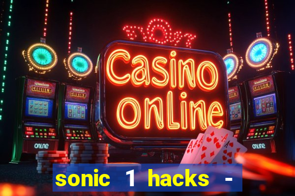 sonic 1 hacks - sonic retro