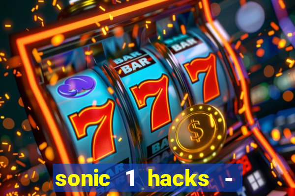 sonic 1 hacks - sonic retro