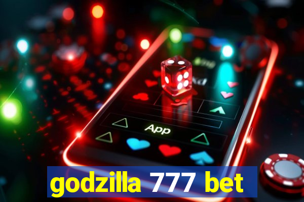 godzilla 777 bet