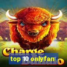 top 10 onlyfan