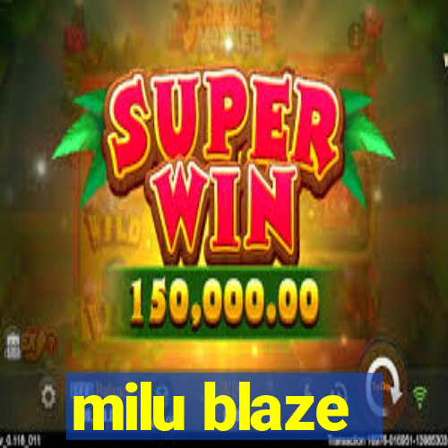 milu blaze