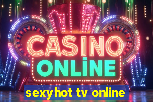 sexyhot tv online