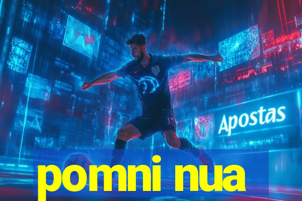 pomni nua