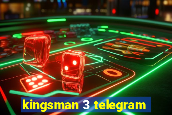 kingsman 3 telegram