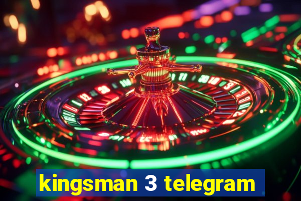 kingsman 3 telegram