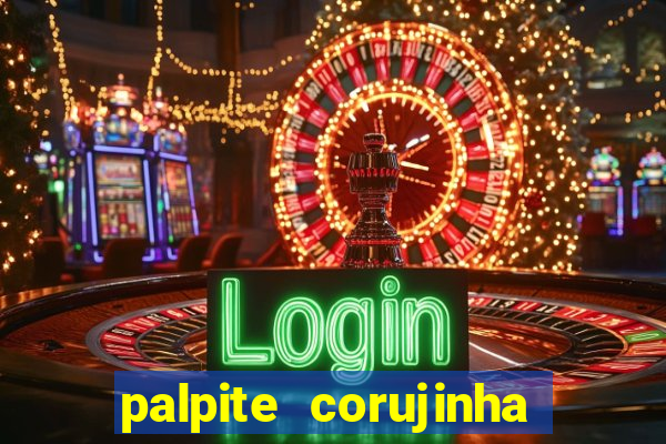 palpite corujinha de hoje