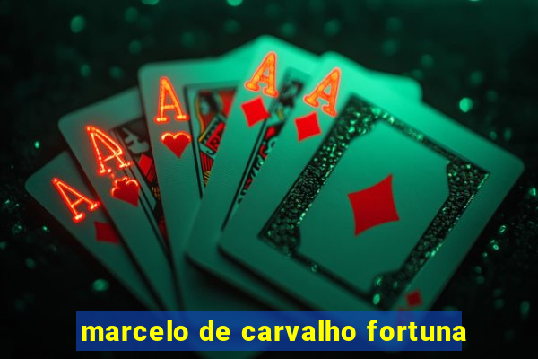 marcelo de carvalho fortuna