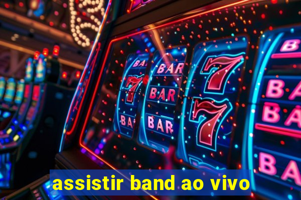 assistir band ao vivo