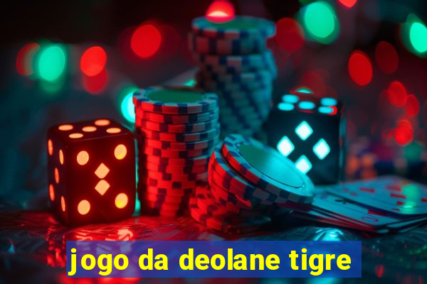 jogo da deolane tigre