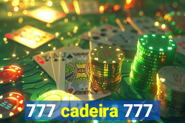 777 cadeira 777