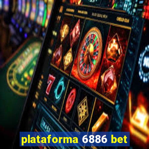 plataforma 6886 bet