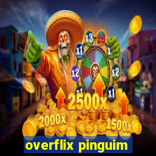 overflix pinguim