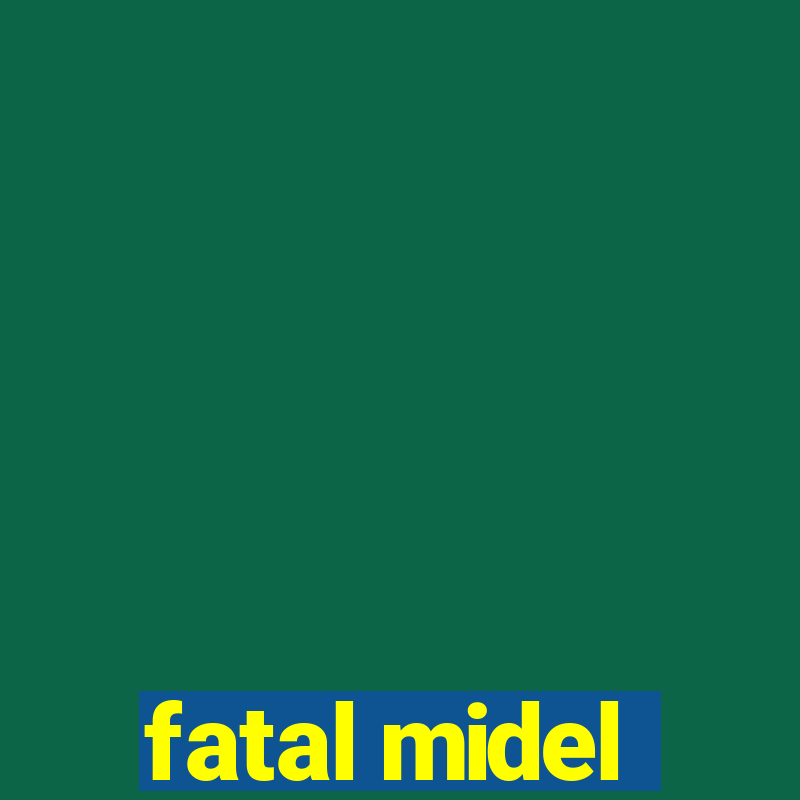 fatal midel