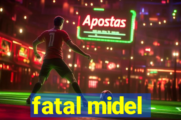 fatal midel