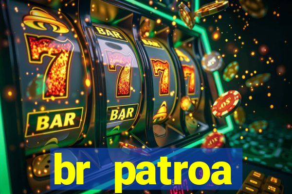 br patroa plataforma jogo online