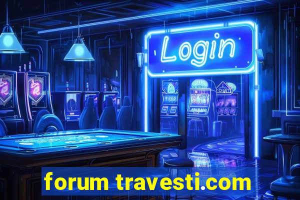 forum travesti.com