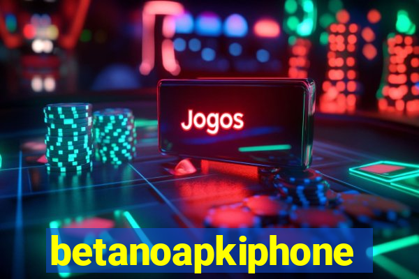 betanoapkiphone