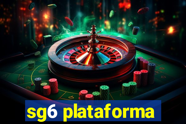 sg6 plataforma