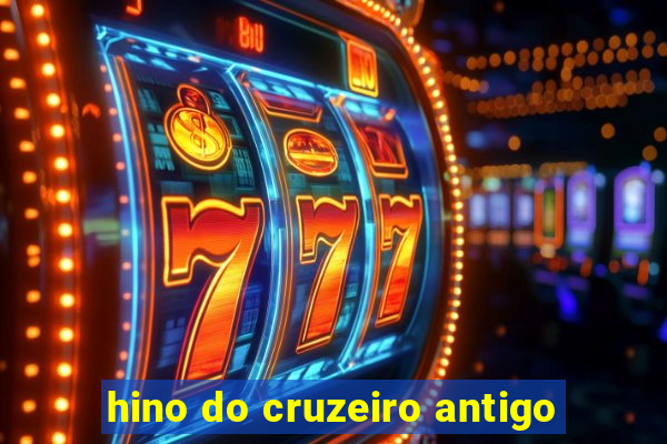 hino do cruzeiro antigo