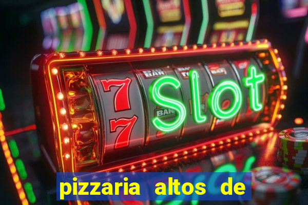 pizzaria altos de santana sjc