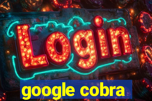 google cobra