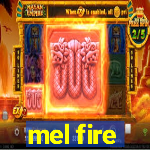 mel fire