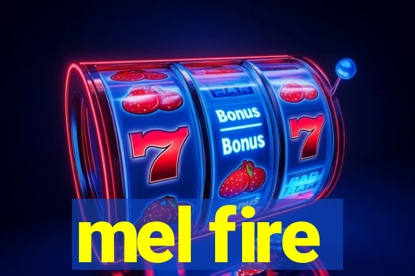 mel fire