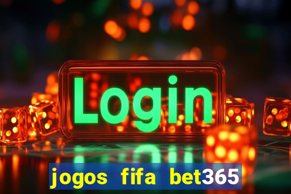 jogos fifa bet365 8 minutos