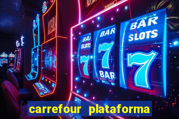 carrefour plataforma de jogos