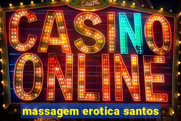 massagem erotica santos