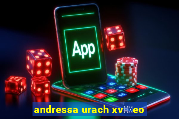 andressa urach xv閾哾eo