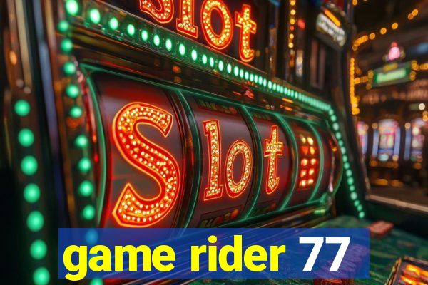 game rider 77