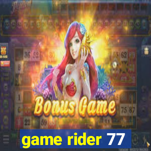 game rider 77