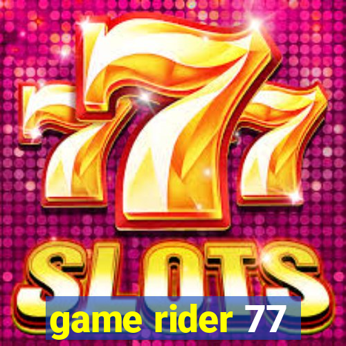 game rider 77