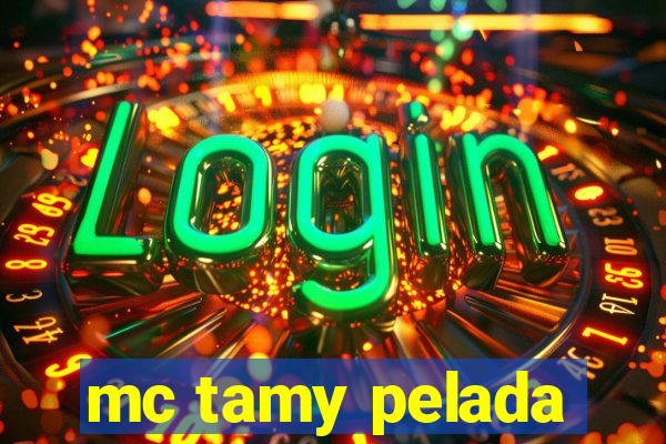 mc tamy pelada