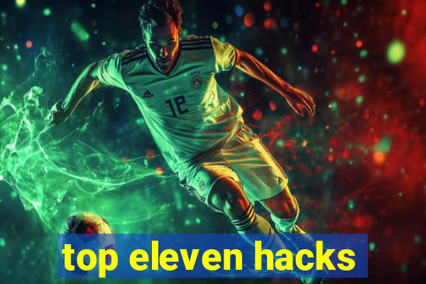 top eleven hacks